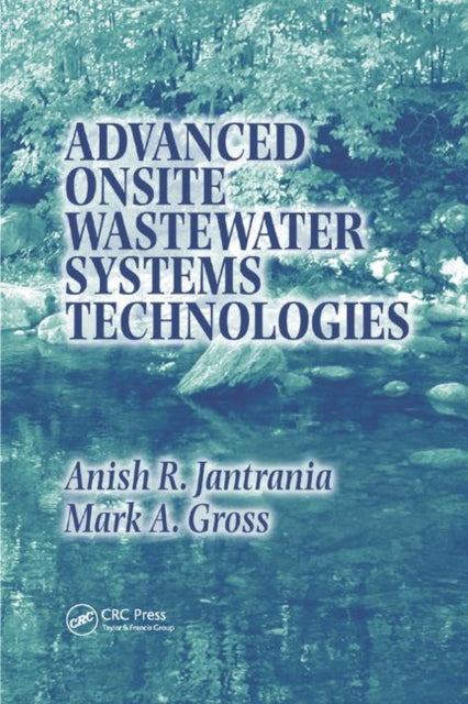 Book cover of: Advanced Onsite Wastewater Systems Technologies. By: Anish R. Jantrania