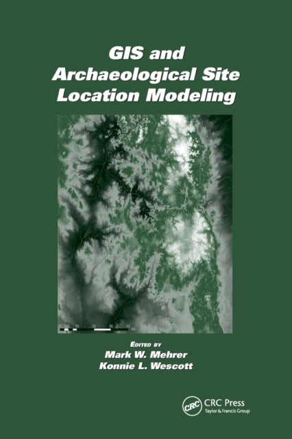 Book cover of: GIS and Archaeological Site Location Modeling. By: Mark W. Mehrer