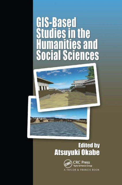 Book cover of: GIS-based Studies in the Humanities and Social Sciences. By: Atsuyuki Okabe