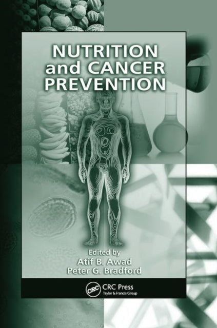 Book cover of: Nutrition and Cancer Prevention. By: Atif B. Awad
