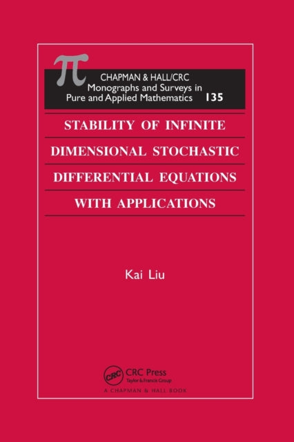 Book cover of: Stability of Infinite Dimensional Stochastic Differential Equations with Applications. By: Kai Liu