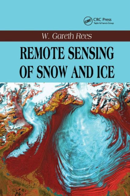 Book cover of: Remote Sensing of Snow and Ice. By: W. Gareth Rees