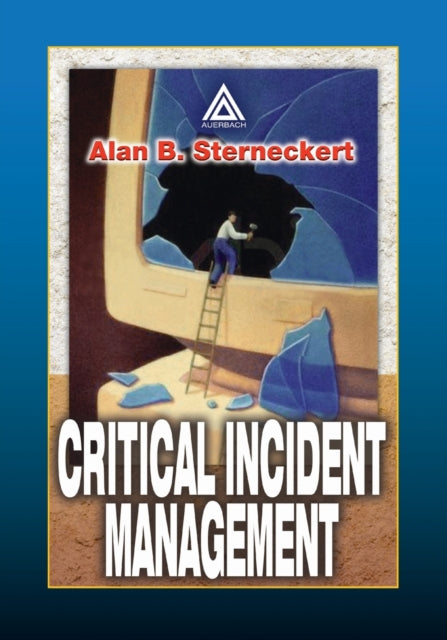 Book cover of: Critical Incident Management. By: Alan B. Sterneckert