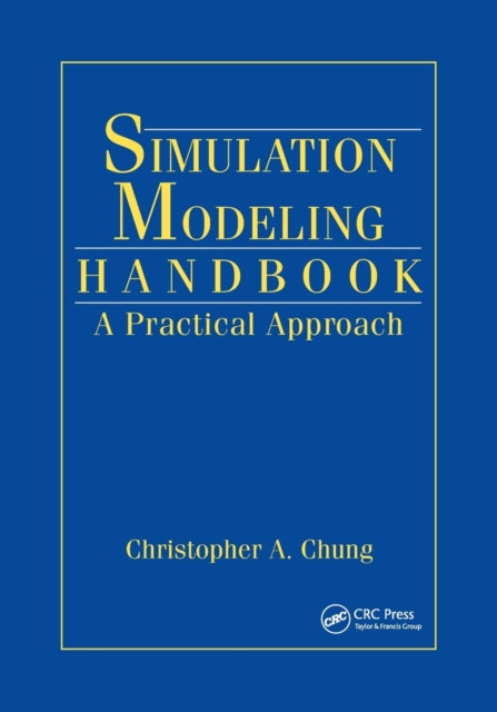 Book cover of: Simulation Modeling Handbook. By: Christopher A. Chung
