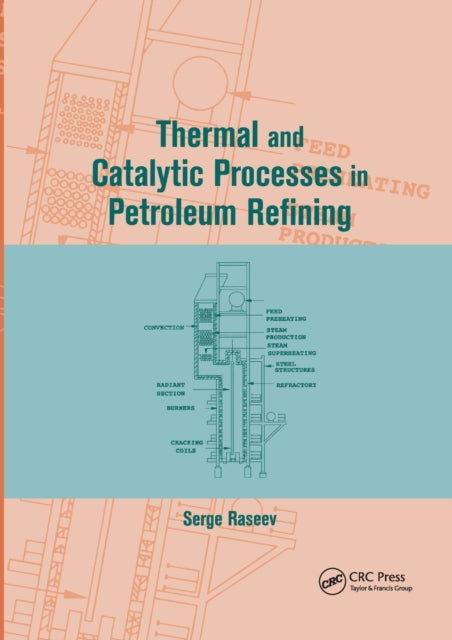 Book cover of: Thermal and Catalytic Processes in Petroleum Refining. By: Serge Raseev