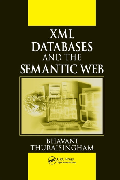 Book cover of: XML Databases and the Semantic Web. By: Bhavani Thuraisingham