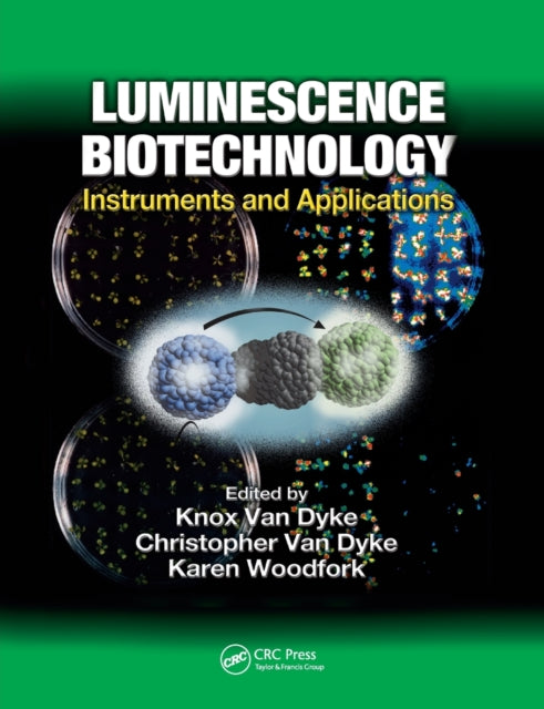 Book cover of: Luminescence Biotechnology. By: Knox Van Dyke