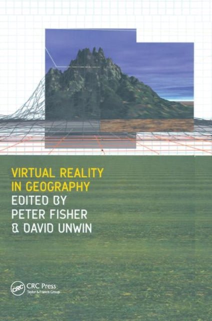 Book cover of: Virtual Reality in Geography. By: Peter Fisher