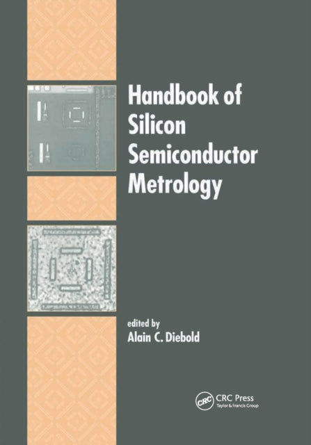 Book cover of: Handbook of Silicon Semiconductor Metrology. By: Alain C. Diebold