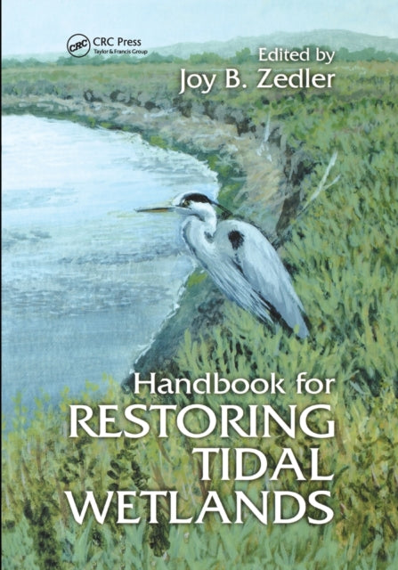 Book cover of: Handbook for Restoring Tidal Wetlands. By: Joy B. Zedler