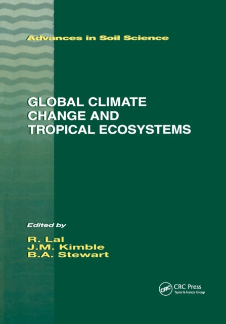 Book cover of: Global Climate Change and Tropical Ecosystems. By: John M. Kimble
