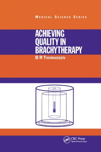 Book cover of: Achieving Quality in Brachytherapy. By: Bruce Thomadsen