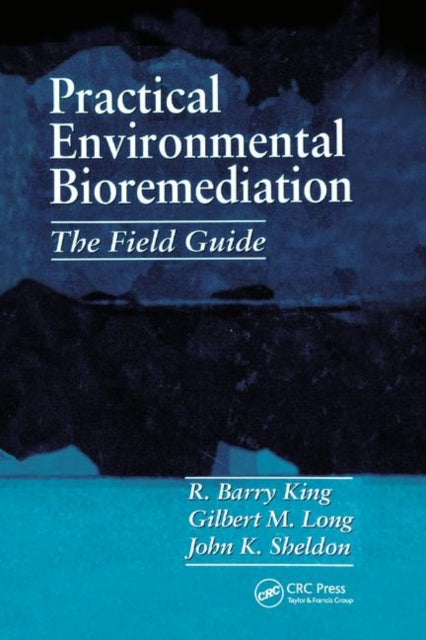 Book cover of: Practical Environmental Bioremediation. By: R. Barry King