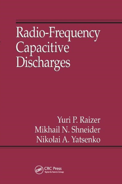 Book cover of: Radio-Frequency Capacitive Discharges. By: Yuri P. Raizer