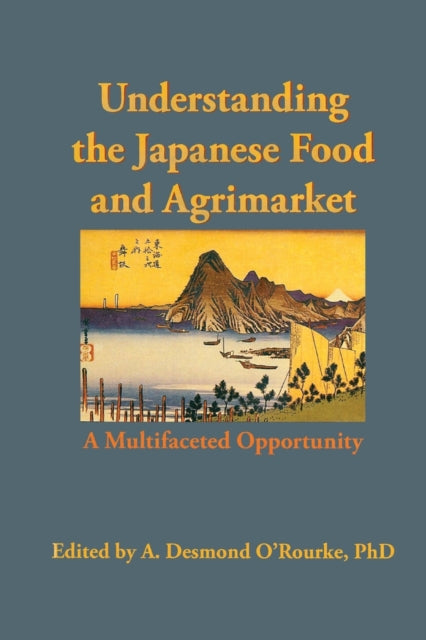 Book cover of: Understanding the Japanese Food and Agrimarket. By: Andrew D. O'Rourke