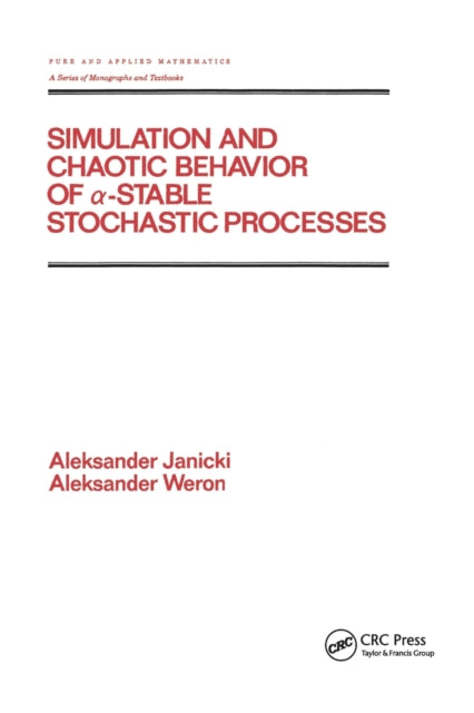 Book cover of: Simulation and Chaotic Behavior of Alpha-stable Stochastic Processes. By: Aleksand Janicki