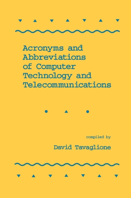 Book cover of: Acronyms and Abbreviations of Computer Technology and Telecommunications. By: Tavaglione