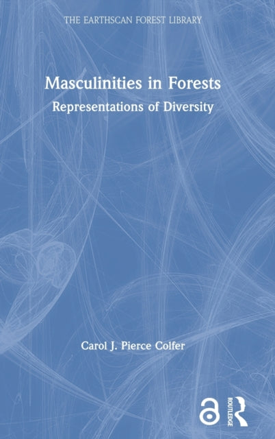 Book cover of: Masculinities in Forests. By: Carol J. Pierce Colfer