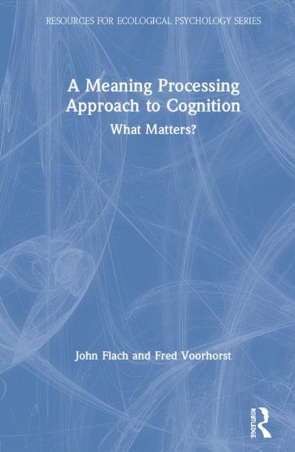 Book cover of: Meaning Processing Approach to Cognition. By: John Flach
