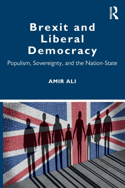 Book cover of: Brexit and Liberal Democracy. By: Amir Ali