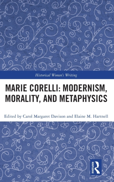 Book cover of: Marie Corelli: Modernism, Morality, and Metaphysics. By: Carol Margaret Davison