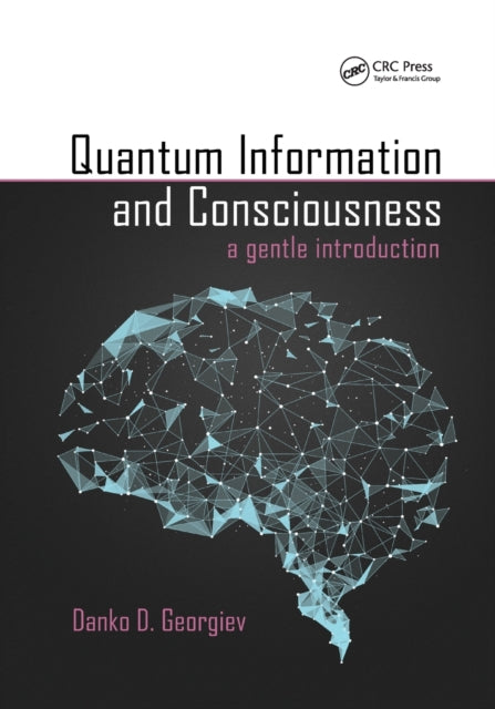 Book cover of: Quantum Information and Consciousness. By: Danko D. Georgiev