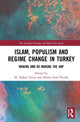 Book cover of: Islam, Populism and Regime Change in Turkey. By: M. Hakan Yavuz