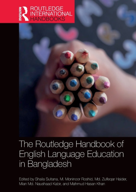 Book cover of: Routledge Handbook of English Language Education in Bangladesh. By: Shaila Sultana