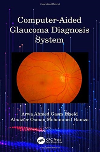 Book cover of: Computer-Aided Glaucoma Diagnosis System. By: Arwa Ahmed Gasm Elseid