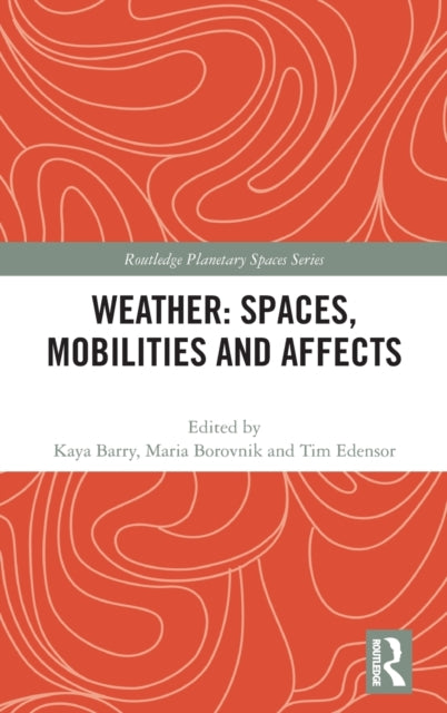 Book cover of: Weather: Spaces, Mobilities and Affects. By: Kaya Barry