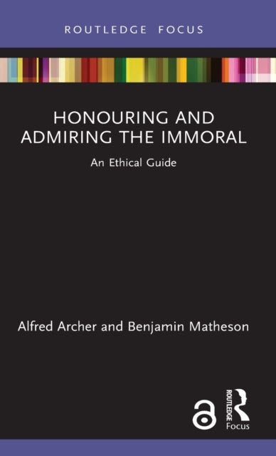 Book cover of: Honouring and Admiring the Immoral. By: Alfred Archer