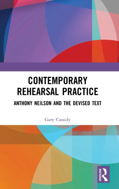 Book cover of: Contemporary Rehearsal Practice. By: Gary Cassidy