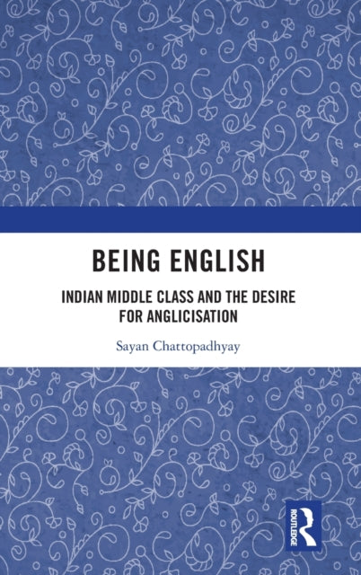 Book cover of: Being English. By: Sayan Chattopadhyay