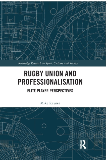 Book cover of: Rugby Union and Professionalisation. By: Mike Rayner