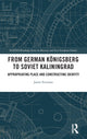 Book cover of: From German Konigsberg to Soviet Kaliningrad. By: Jamie Freeman
