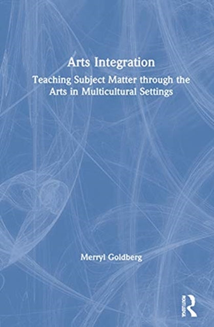 Book cover of: Arts Integration. By: Merryl Ruth Goldberg