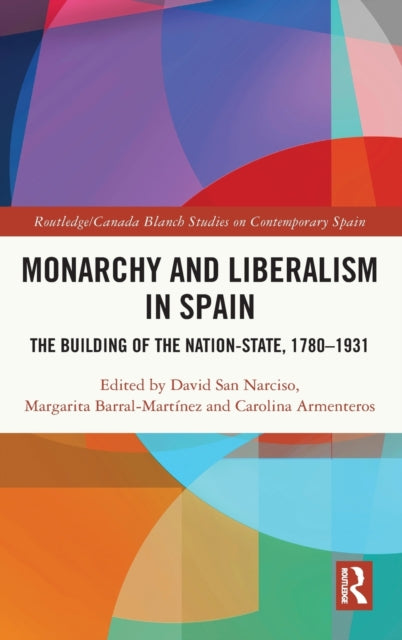Book cover of: Monarchy and Liberalism in Spain. By: David San Narciso