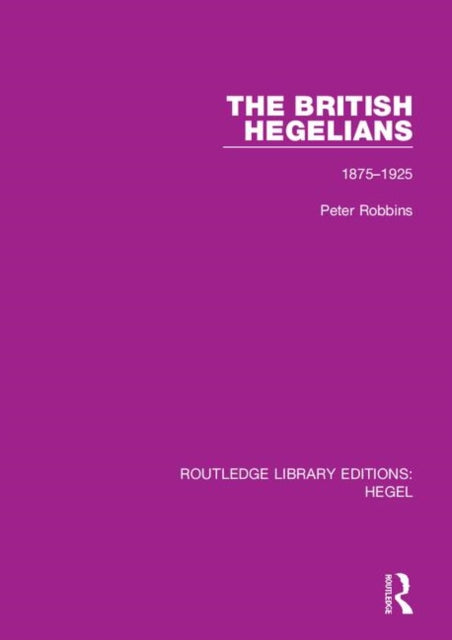 Book cover of: British Hegelians. By: Peter Robbins