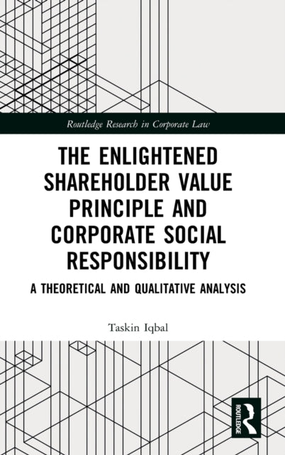 Book cover of: Enlightened Shareholder Value Principle and Corporate Social Responsibility. By: Taskin Iqbal