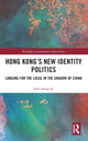 Book cover of: Hong Kong’s New Identity Politics. By: Iam-chong Ip