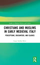 Book cover of: Christians and Muslims in Early Medieval Italy. By: Luigi Andrea Berto