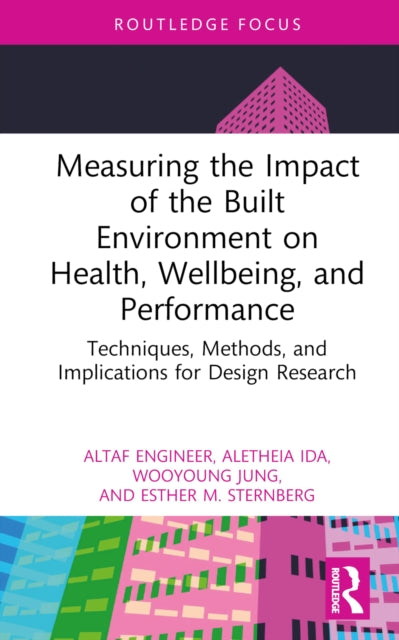 Book cover of: Measuring the Impact of the Built Environment on Health, Wellbeing, and Performance. By: Altaf Engineer