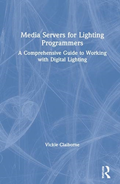 Book cover of: Media Servers for Lighting Programmers. By: Vickie Claiborne