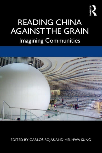 Book cover of: Reading China Against the Grain. By: Carlos Rojas