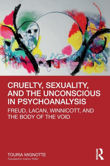 Book cover of: Cruelty, Sexuality, and the Unconscious in Psychoanalysis. By: Touria Mignotte