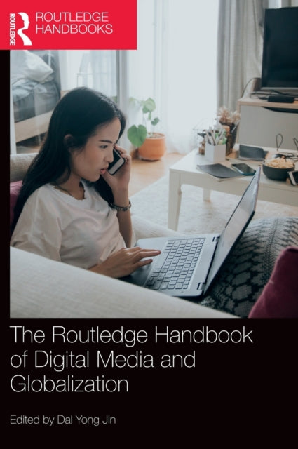 Book cover of: Routledge Handbook of Digital Media and Globalization. By: Dal Yong Jin
