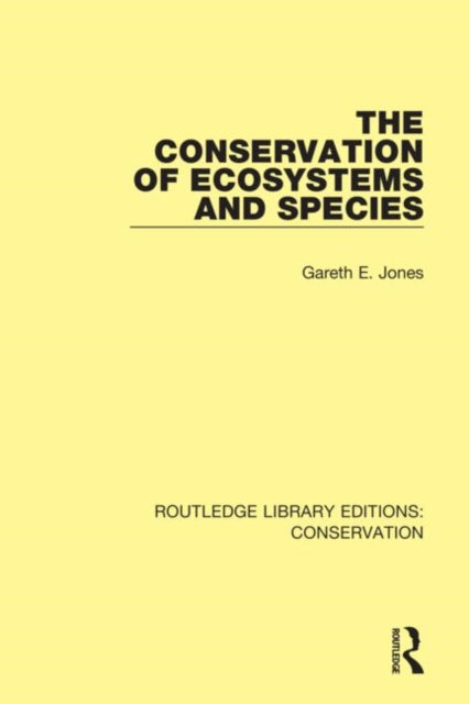 Book cover of: Conservation of Ecosystems and Species. By: Gareth E. Jones