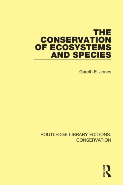 Book cover of: Conservation of Ecosystems and Species. By: Gareth E. Jones