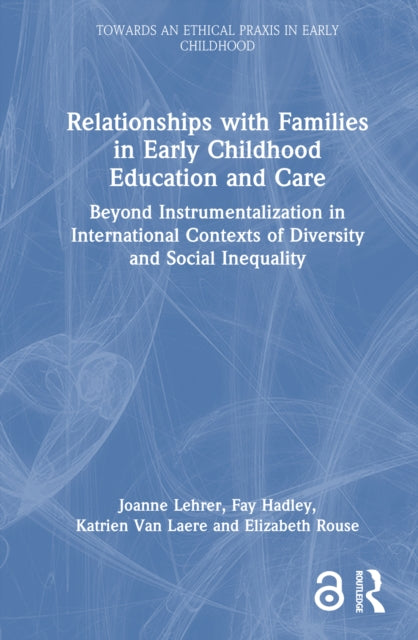 Book cover of: Relationships with Families in Early Childhood Education and Care. By: Joanne Lehrer