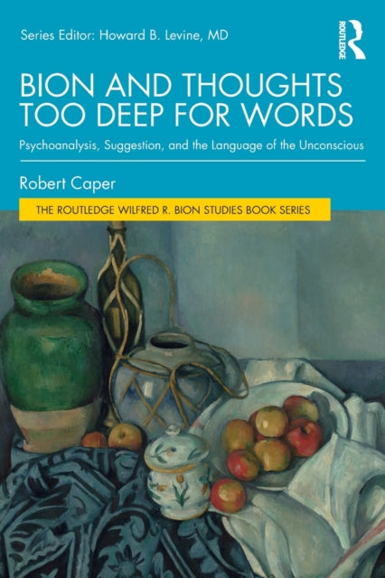 Book cover of: Bion and Thoughts Too Deep for Words. By: Robert Caper